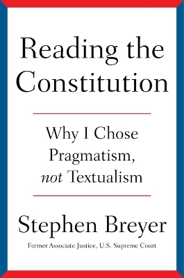 Reading the Constitution: Why I Chose Pragmatism, Not Textualism book