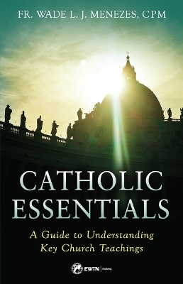 Catholic Essentials: A Guide to Understanding Key Church Teachings book