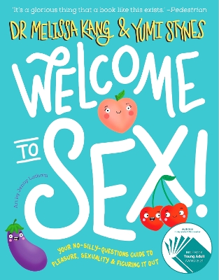 Welcome to Sex: Your no-silly-questions guide to sexuality, pleasure and figuring it out book