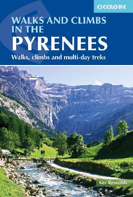 The Walks and Climbs in the Pyrenees: Walks, climbs and multi-day treks by Kev Reynolds