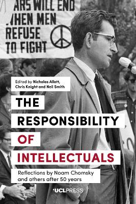 The Responsibility of Intellectuals: Reflections by Noam Chomsky and Others After 50 Years by Neil Smith