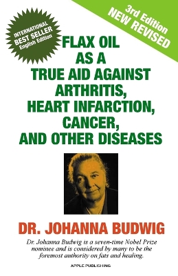 An Flax Oil as a True Aid Against Arthritis, Heart Infarction, Cancer book