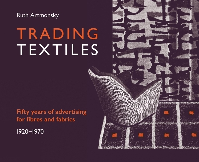 Trading Textiles: 50 Years of Advertising for Fibres and Fabrics. 1920-1970 book