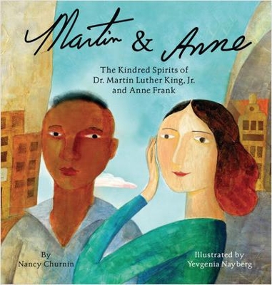 Martin & Anne: The Kindred Spirits of Dr. Martin Luther King, Jr. and Anne Frank book