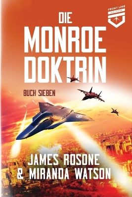 Die Monroe-Doktrin: Buch Sieben by James Rosone