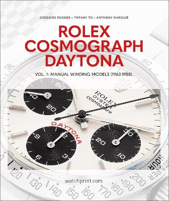 Rolex Cosmograph Daytona: Vol. 1: Manual Winding Models (1963-1988) book