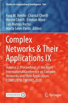 Complex Networks & Their Applications IX: Volume 2, Proceedings of the Ninth International Conference on Complex Networks and Their Applications COMPLEX NETWORKS 2020 by Rosa M. Benito