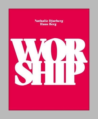 Nathalie Djurberg & Hans Berg: Worship book