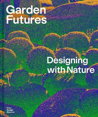 Garden Futures: Designing with Nature book