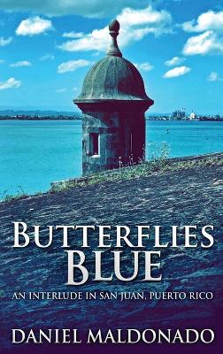 Butterflies Blue: An Interlude in San Juan, Puerto Rico book