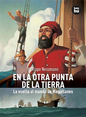 En La Otra Punta de La Tierra: La Vuelta Al Mundo de Magallanes book