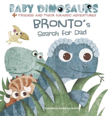 Baby Dinosaurs: Bronto's Search For Dad book