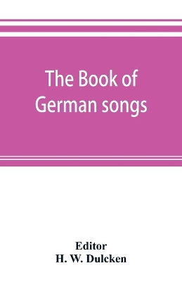 The book of German songs: from the sixteenth to the nineteenth century book