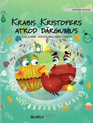 Krabis Kristofers atrod dārgumus: Latvian Edition of Colin the Crab Finds a Treasure by Tuula Pere