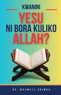 Kwanini Yesu ni Bora Kuliko Allah? book