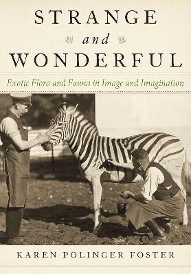 Strange and Wonderful: Exotic Flora and Fauna in Image and Imagination book