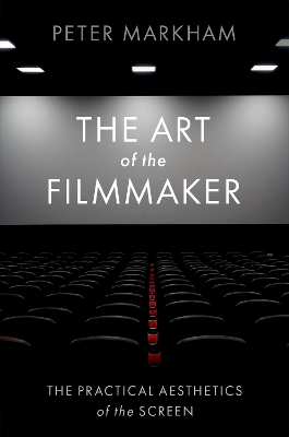The Art of the Filmmaker: The Practical Aesthetics of the Screen book