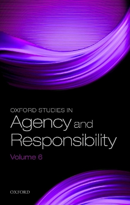 Oxford Studies in Agency and Responsibility Volume 6 book