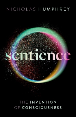 Sentience: The Invention of Consciousness book