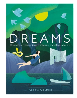 Dreams: Unlock Inner Wisdom, Discover Meaning, and Refocus your Life by Rosie March-Smith