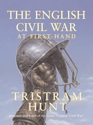 The The English Civil War: At First Hand by Tristram Hunt