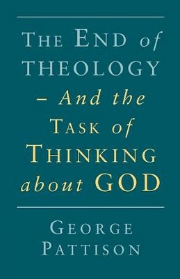 End of Theology and the Task of Thinking About God book