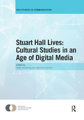 Stuart Hall Lives: Cultural Studies in an Age of Digital Media by Peter Decherney