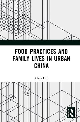 Food Practices and Family Lives in Urban China book