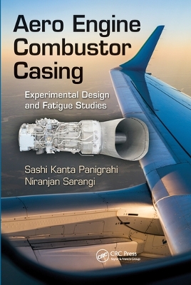 Aero Engine Combustor Casing: Experimental Design and Fatigue Studies by Sashi Kanta Panigrahi