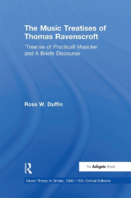 The The Music Treatises of Thomas Ravenscroft: 'Treatise of Practicall Musicke' and A Briefe Discourse by Ross W. Duffin