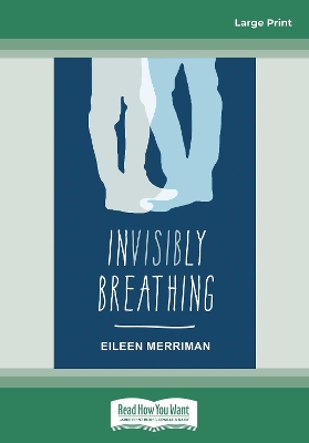 Invisibly Breathing by Eileen Merriman