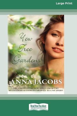 Yew Tree Gardens (16pt Large Print Edition) by Anna Jacobs