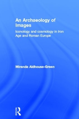 An Archaeology of Images by Miranda Aldhouse Green