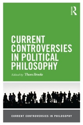 Current Controversies in Political Philosophy by Thom Brooks