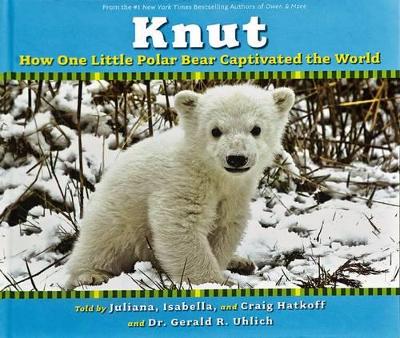 Knut: How One Little Polar Bear Captivated the World book