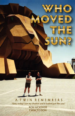 Who Moved the Sun? a Twin Remembers book