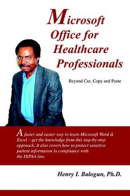 Microsoft Office for Healthcare Professionals: Beyond Cut, Copy and Paste book