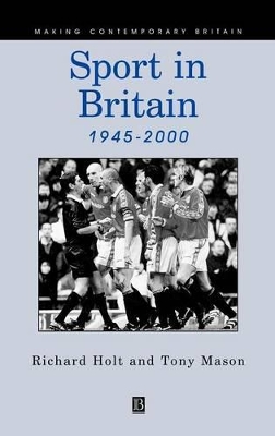 Sport in Britain Since 1945 by Richard Holt