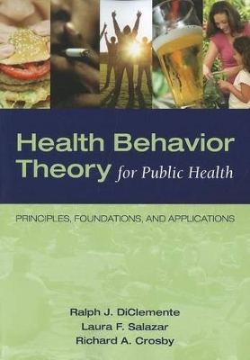 Health Behavior Theory For Public Health by Ralph J. DiClemente