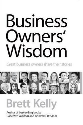 Business Owners' Wisdom by Brett Kelly
