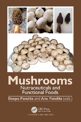 Mushrooms: Nutraceuticals and Functional Foods by Deepu Pandita