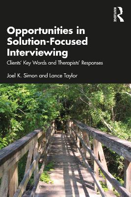 Opportunities in Solution-Focused Interviewing: Clients’ Key Words and Therapists’ Responses book