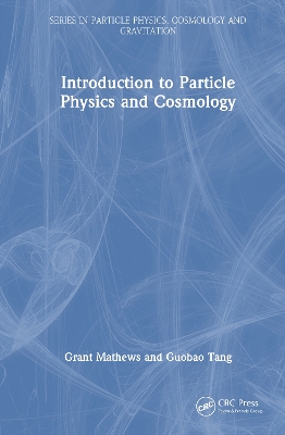 Introduction to Particle Physics and Cosmology by Grant Mathews