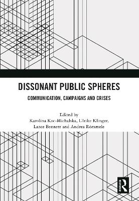 Dissonant Public Spheres: Communication, Campaigns and Crises book