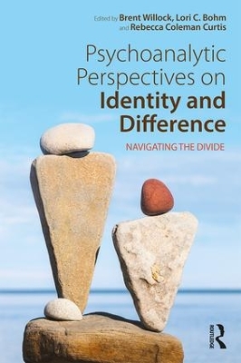 Psychoanalytic Perspectives on Identity and Difference: Navigating the Divide by Brent Willock