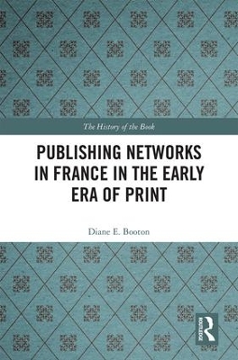 Publishing Networks in France in the Early Era of Print book