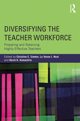 Diversifying the Teacher Workforce: Preparing and Retaining Highly Effective Teachers by Christine E. Sleeter