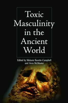 Toxic Masculinity in the Ancient World book