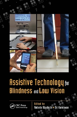Assistive Technology for Blindness and Low Vision by Roberto Manduchi