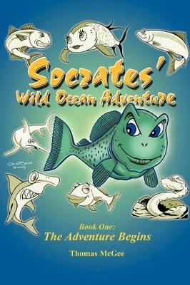 Socrates' Wild Ocean Adventure: Book One: The Adventure Begins book